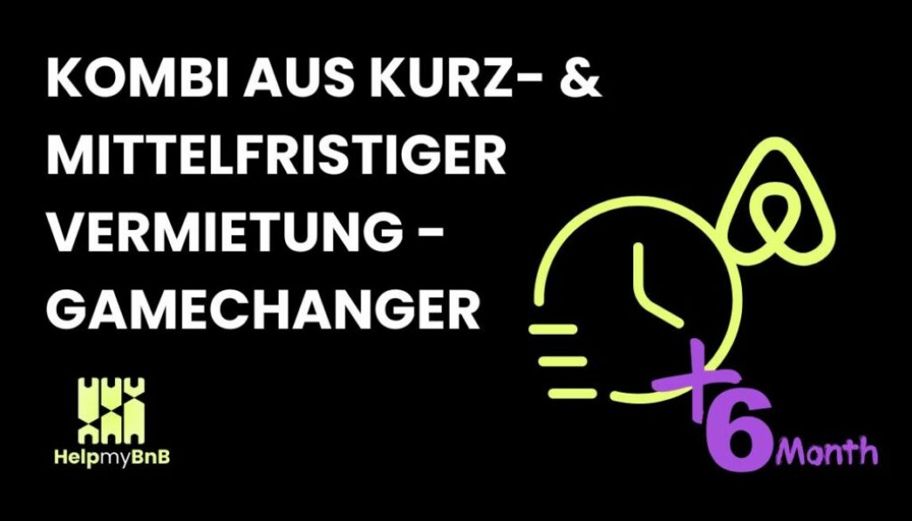 Blog_HelpMyBnB_Warum die Kombi aus Kurzzeitvermietung und mittelfristiger Vermietung der wahre Gamechanger ist