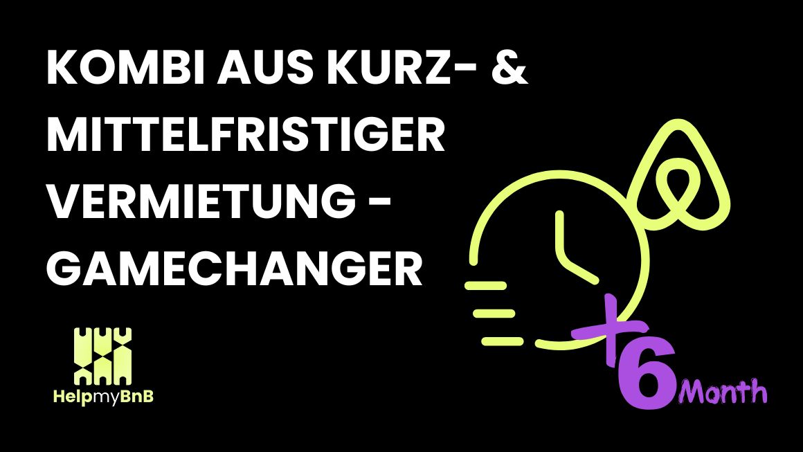 Blog_HelpMyBnB_Warum die Kombi aus Kurzzeitvermietung und mittelfristiger Vermietung der wahre Gamechanger ist