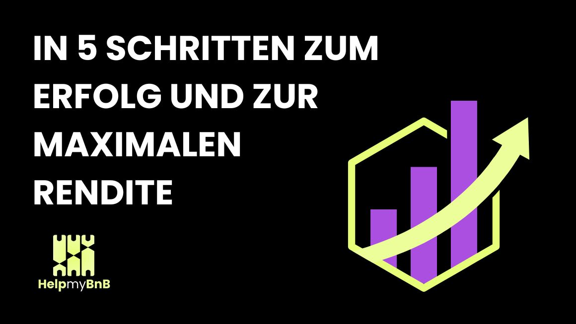 Ferienwohnung vermieten: In 5 Schritten zum Erfolg und zur maximalen Rendite